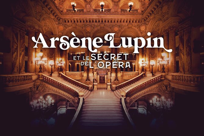 Admission ticket Arsène Lupine and the secret of the Opera - Key highlights you should know first